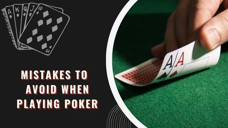 Mistakes to Avoid When Playing Poker