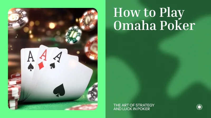 How to Play Omaha Poker